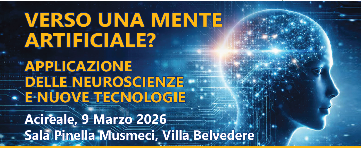 VERSO UNA MENTE ARTIFICIALE? APPLICAZIONE DELLE NEUROSCIENZE E NUOVE TECNOLOGIE
